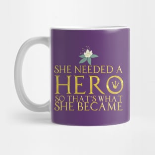 She Needed a Hero (Swamp Princess Version) Mug